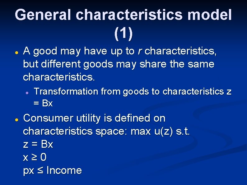 General characteristics model (1) A good may have up to r characteristics, but different