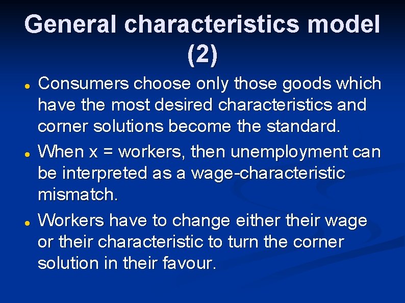 General characteristics model (2) Consumers choose only those goods which have the most desired