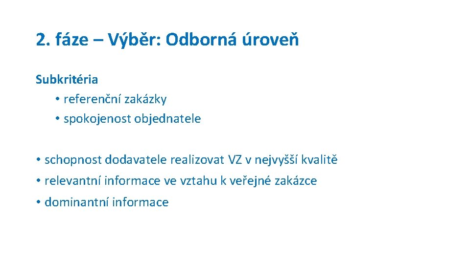 2. fáze – Výběr: Odborná úroveň Subkritéria • referenční zakázky • spokojenost objednatele •