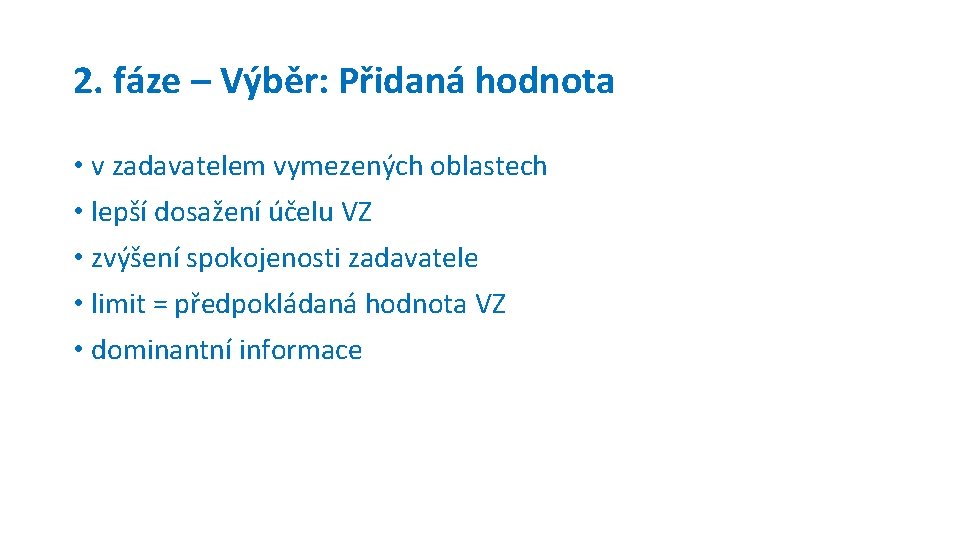 2. fáze – Výběr: Přidaná hodnota • v zadavatelem vymezených oblastech • lepší dosažení