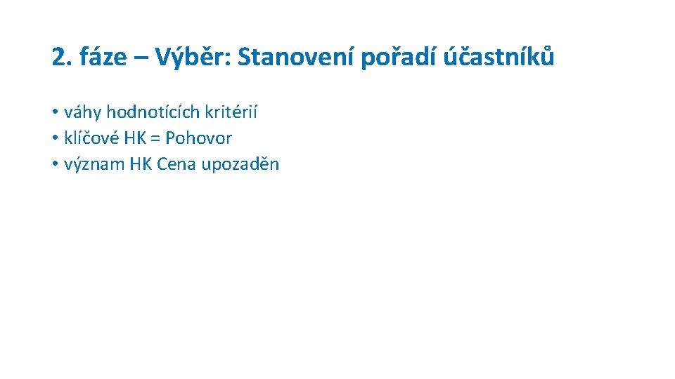 2. fáze – Výběr: Stanovení pořadí účastníků • váhy hodnotících kritérií • klíčové HK