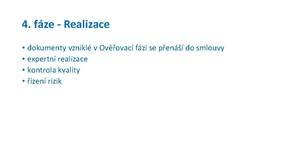 4. fáze - Realizace • dokumenty vzniklé v Ověřovací fázi se přenáší do smlouvy