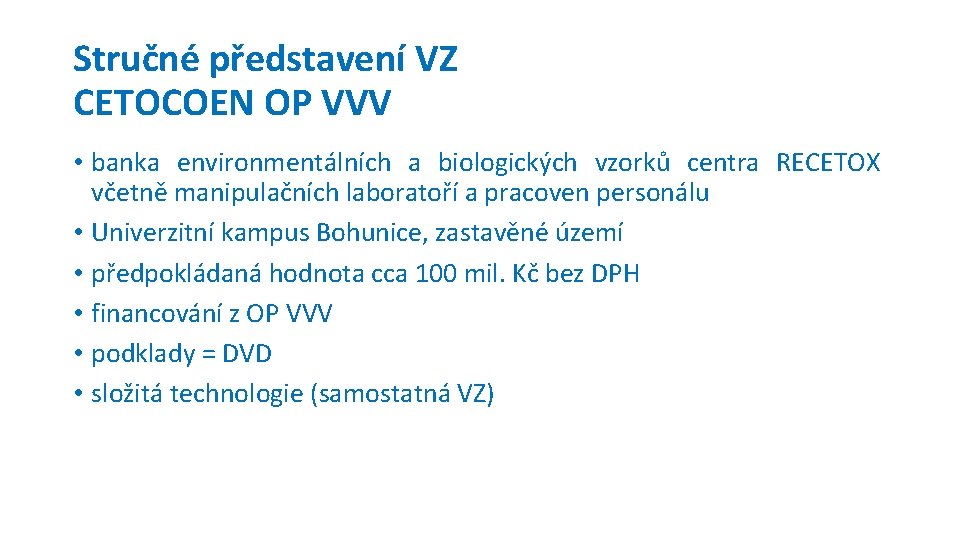 Stručné představení VZ CETOCOEN OP VVV • banka environmentálních a biologických vzorků centra RECETOX