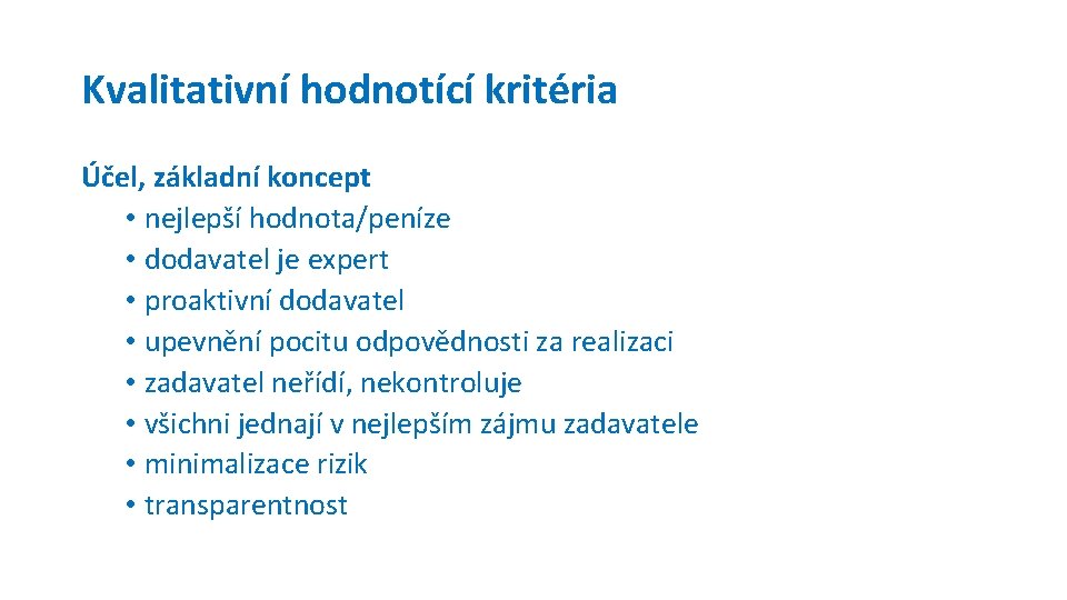 Kvalitativní hodnotící kritéria Účel, základní koncept • nejlepší hodnota/peníze • dodavatel je expert •
