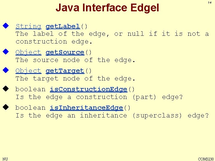 Java Interface Edge. I 14 u String get. Label() The label of the edge,