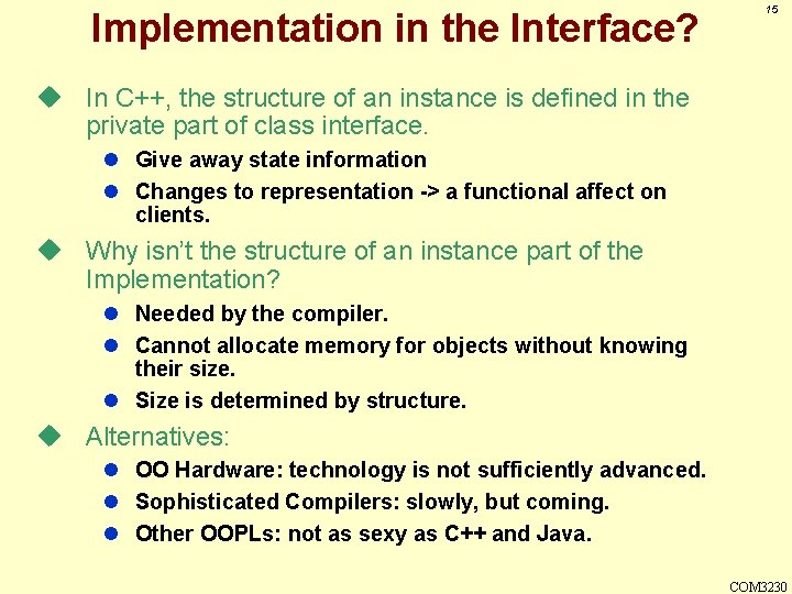Implementation in the Interface? 15 u In C++, the structure of an instance is