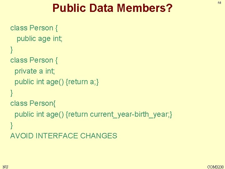 Public Data Members? 18 class Person { public age int; } class Person {