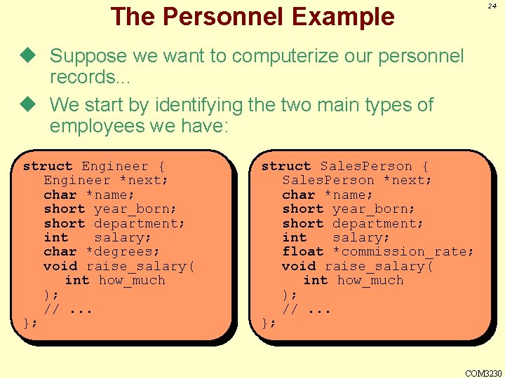 24 The Personnel Example u Suppose we want to computerize our personnel records. .