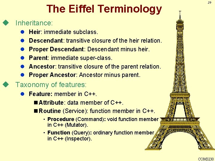 The Eiffel Terminology 29 u Inheritance: l l l Heir: immediate subclass. Descendant: transitive