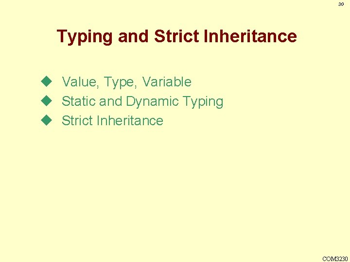 30 Typing and Strict Inheritance u Value, Type, Variable u Static and Dynamic Typing