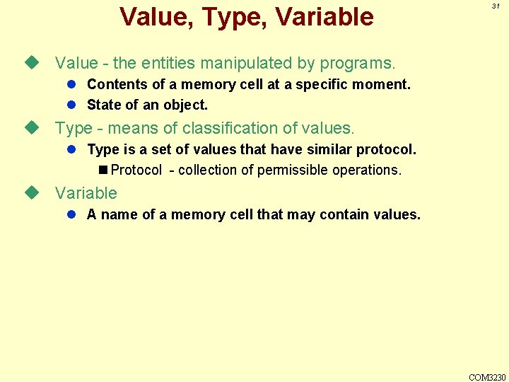 Value, Type, Variable 31 u Value - the entities manipulated by programs. l Contents