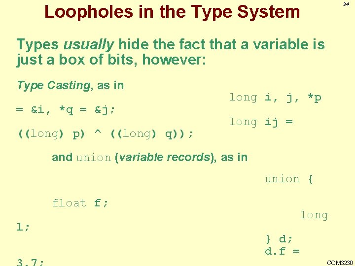 34 Loopholes in the Type System Types usually hide the fact that a variable