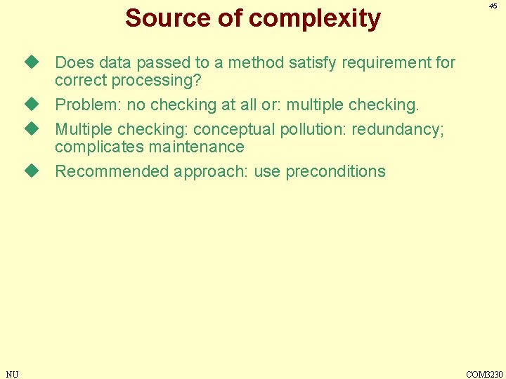 Source of complexity 45 u Does data passed to a method satisfy requirement for