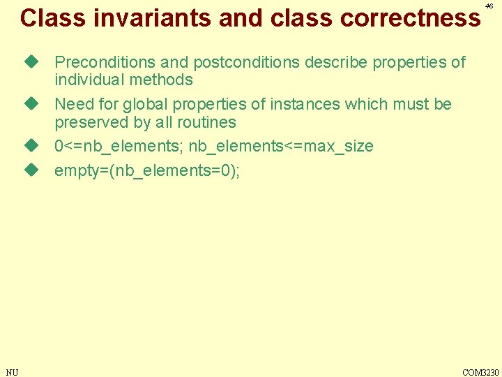 Class invariants and class correctness 46 u Preconditions and postconditions describe properties of individual