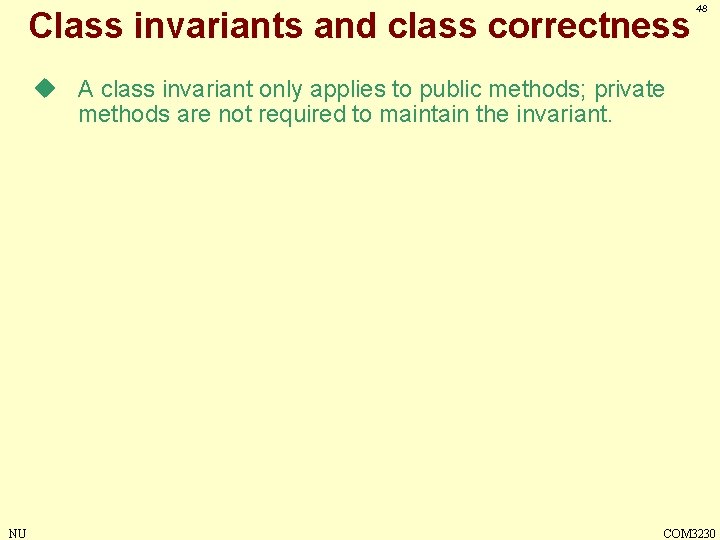 Class invariants and class correctness 48 u A class invariant only applies to public