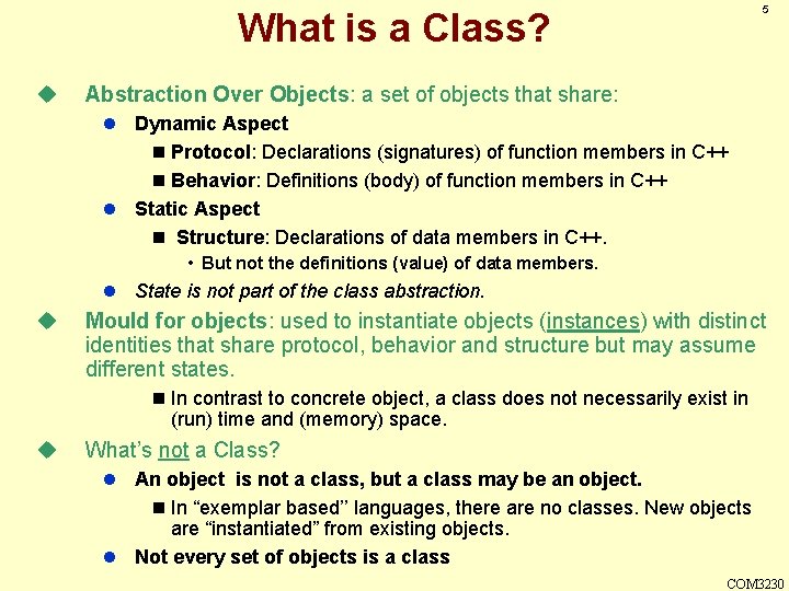5 What is a Class? u Abstraction Over Objects: a set of objects that