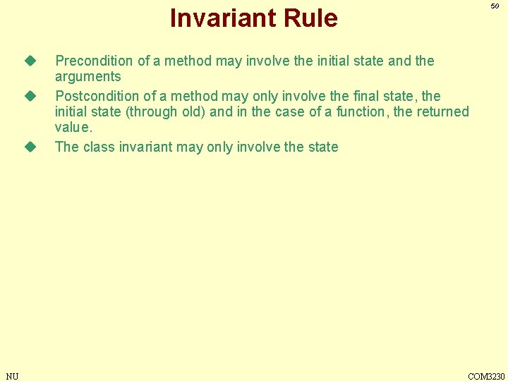 50 Invariant Rule u u u NU Precondition of a method may involve the