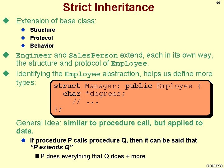 56 Strict Inheritance u Extension of base class: l Structure l Protocol l Behavior