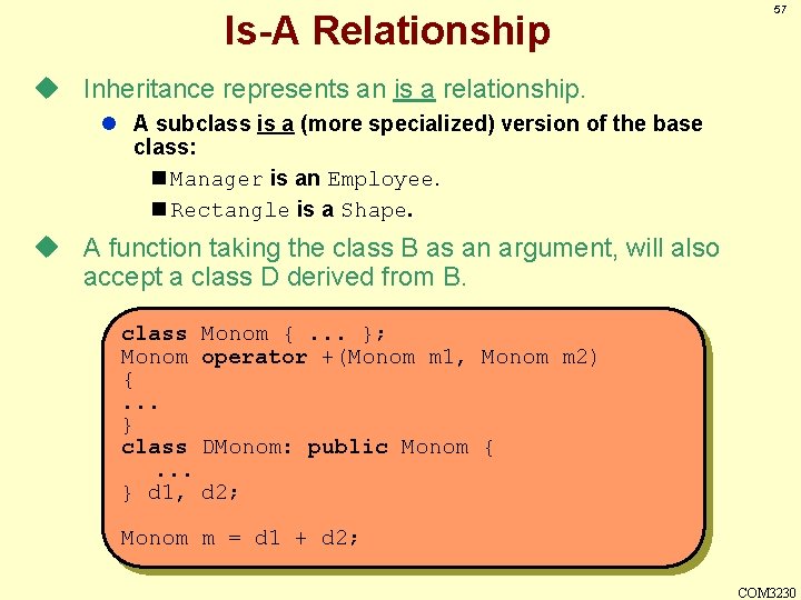 Is-A Relationship 57 u Inheritance represents an is a relationship. l A subclass is