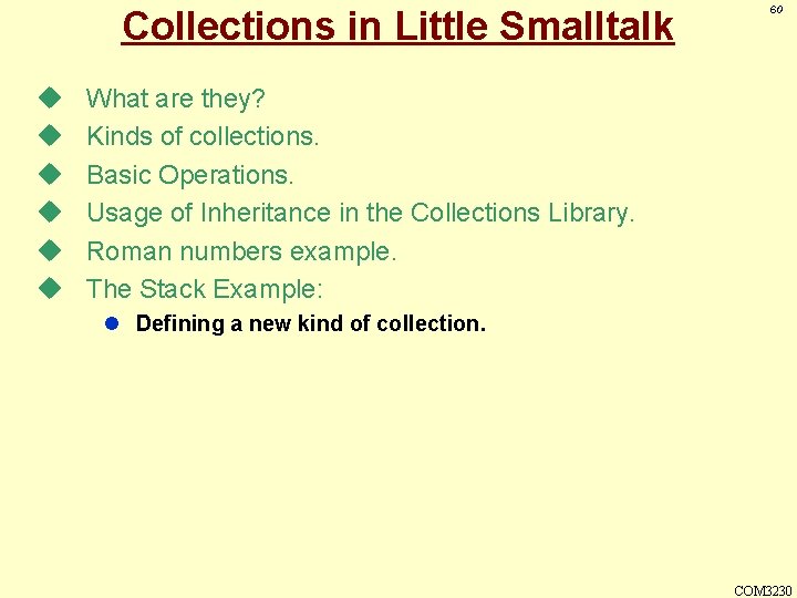 Collections in Little Smalltalk u u u 60 What are they? Kinds of collections.