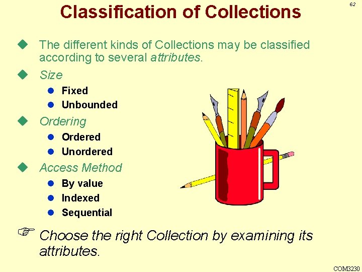 Classification of Collections 62 u The different kinds of Collections may be classified according