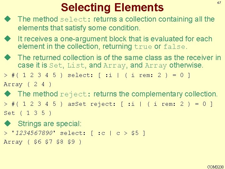 67 Selecting Elements u The method select: returns a collection containing all the elements