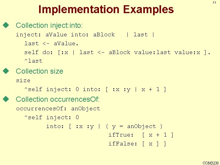 71 Implementation Examples u Collection inject: into: inject: a. Value into: a. Block |