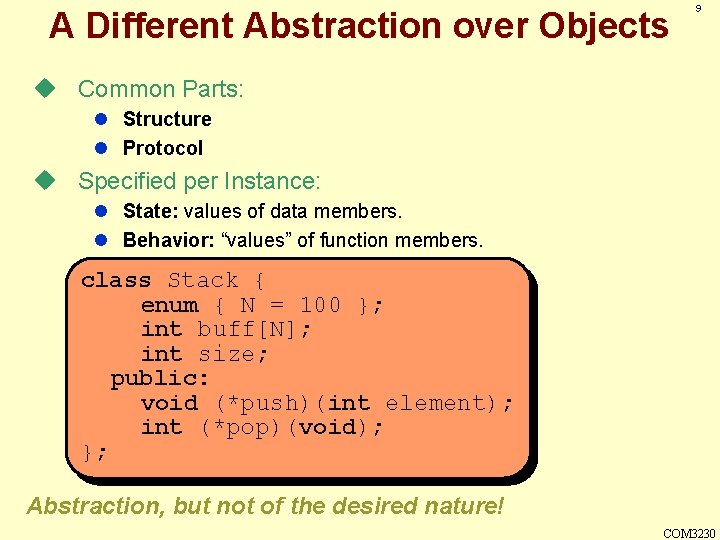 A Different Abstraction over Objects 9 u Common Parts: l Structure l Protocol u