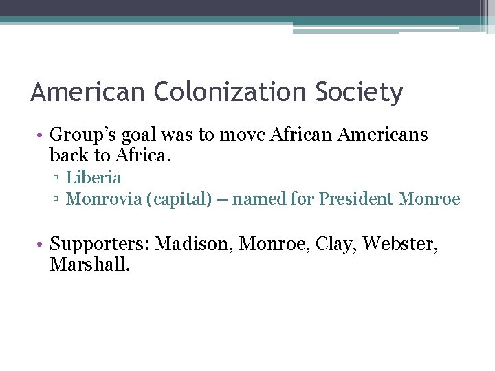 American Colonization Society • Group’s goal was to move African Americans back to Africa.