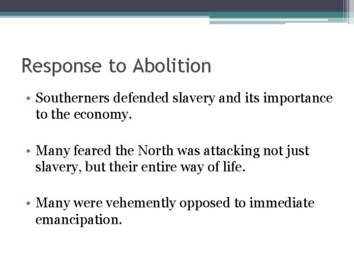 Response to Abolition • Southerners defended slavery and its importance to the economy. •