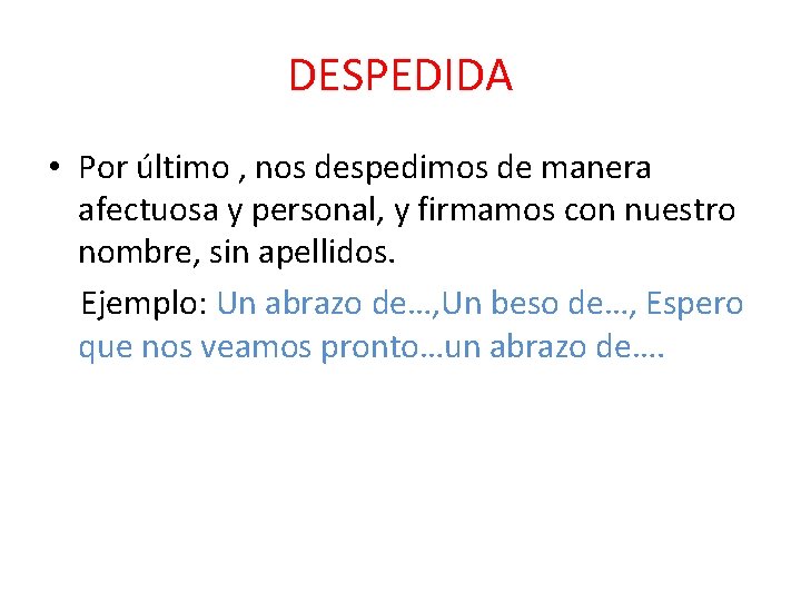 DESPEDIDA • Por último , nos despedimos de manera afectuosa y personal, y firmamos