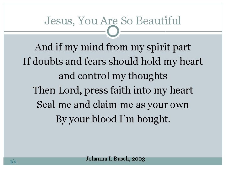 Jesus, You Are So Beautiful And if my mind from my spirit part If