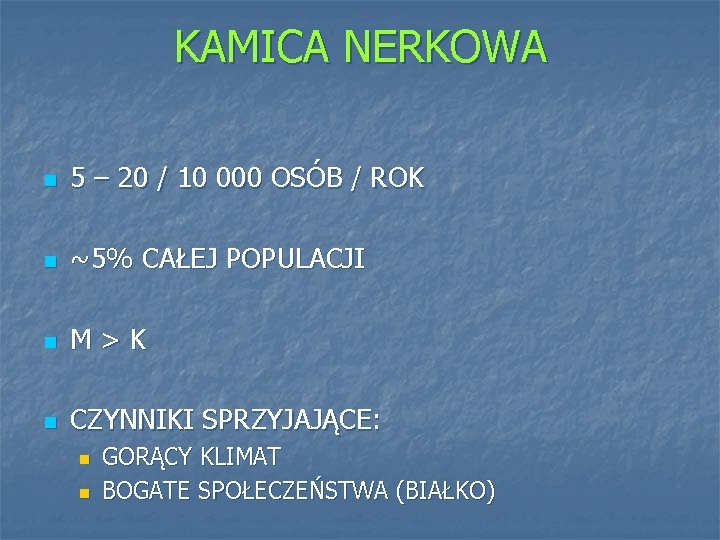 KAMICA NERKOWA n 5 – 20 / 10 000 OSÓB / ROK n ~5%