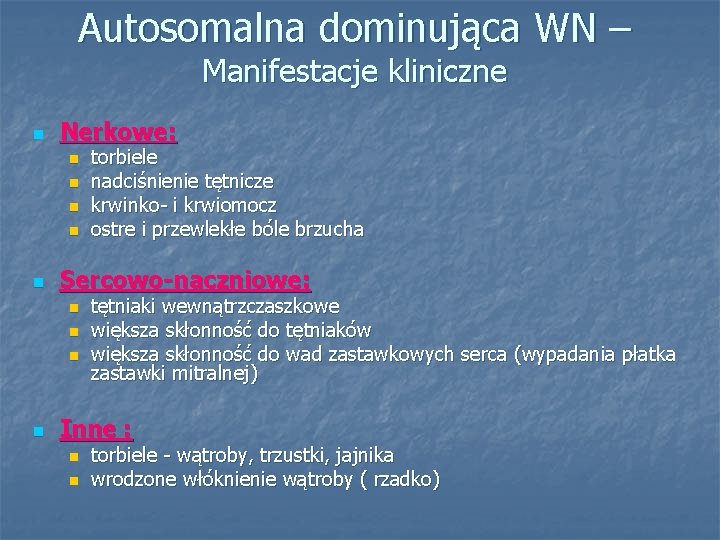 Autosomalna dominująca WN – Manifestacje kliniczne n Nerkowe: n n n Sercowo-naczniowe: n n