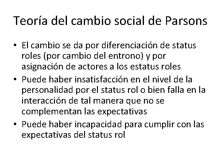 Teoría del cambio social de Parsons • El cambio se da por diferenciación de