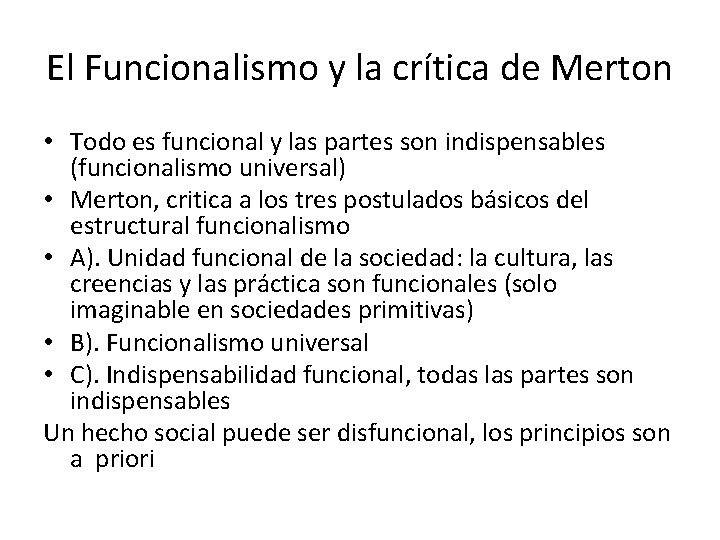 El Funcionalismo y la crítica de Merton • Todo es funcional y las partes