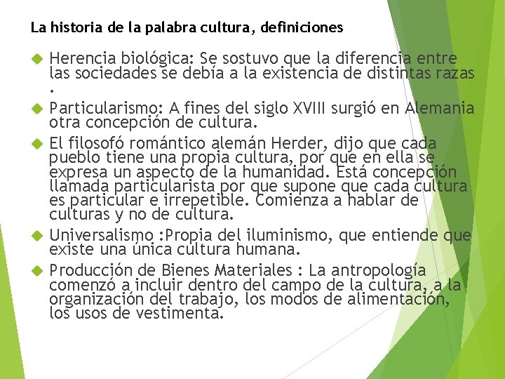 La historia de la palabra cultura, definiciones Herencia biológica: Se sostuvo que la diferencia