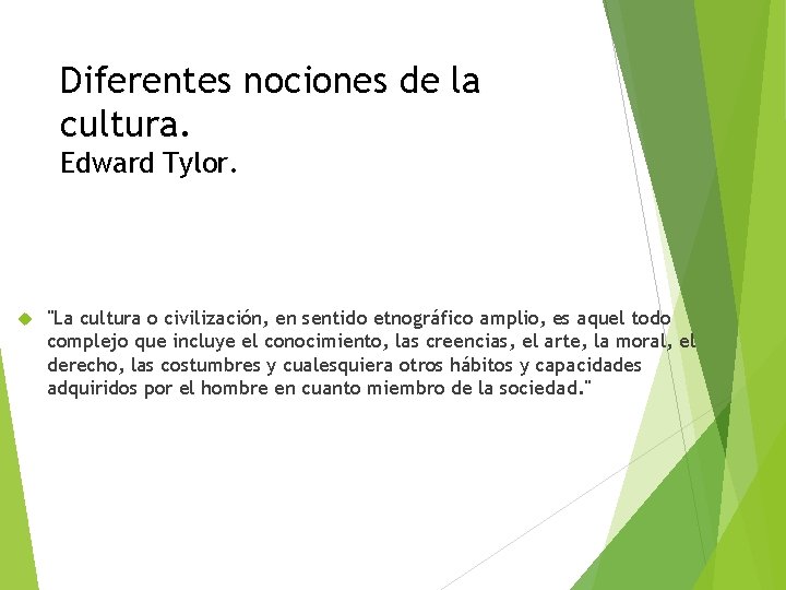 Diferentes nociones de la cultura. Edward Tylor. "La cultura o civilización, en sentido etnográfico