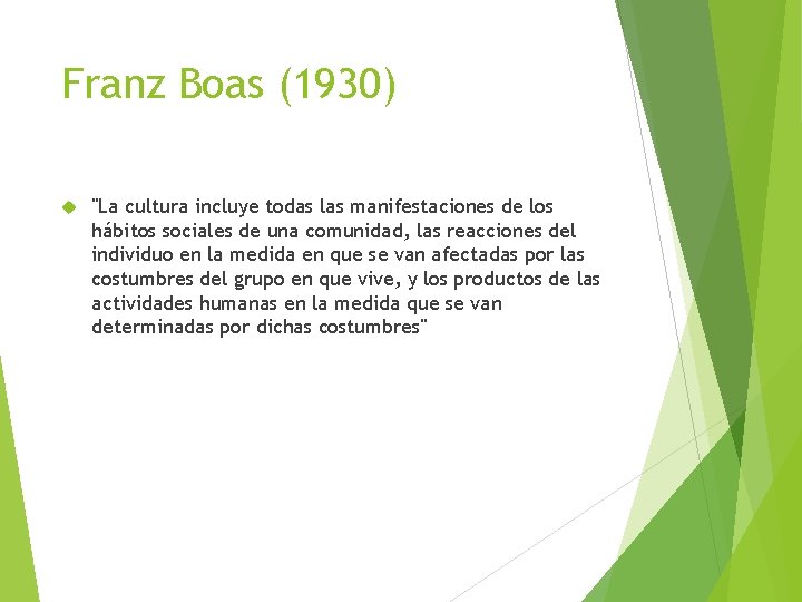 Franz Boas (1930) "La cultura incluye todas las manifestaciones de los hábitos sociales de Franz Boas (1930) "La cultura incluye todas las manifestaciones de los hábitos sociales de