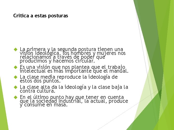 Critica a estas posturas La primera y la segunda postura tienen una visión Ideológica,