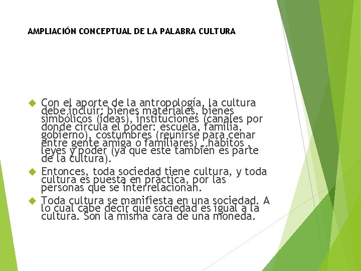 AMPLIACIÓN CONCEPTUAL DE LA PALABRA CULTURA Con el aporte de la antropología, la cultura