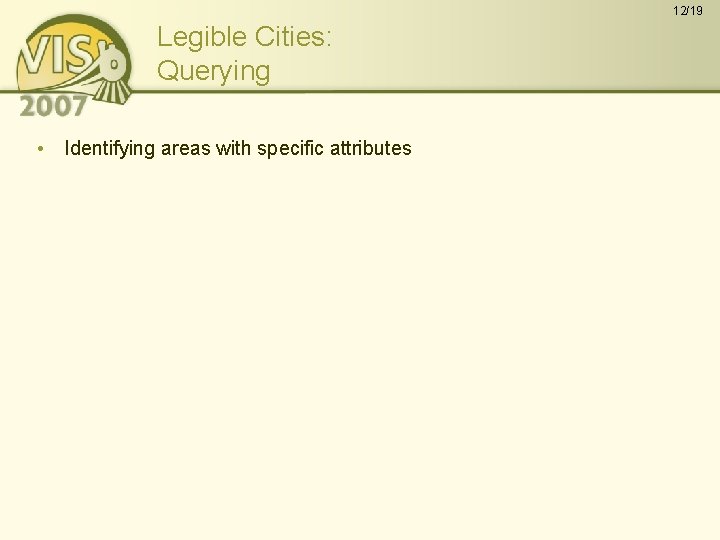 12/19 Legible Cities: Querying • Identifying areas with specific attributes 