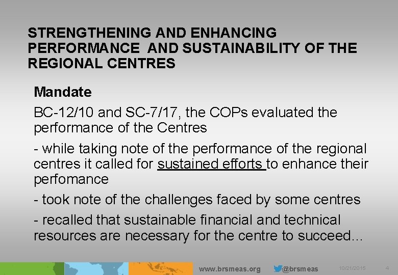 STRENGTHENING AND ENHANCING PERFORMANCE AND SUSTAINABILITY OF THE REGIONAL CENTRES Mandate BC-12/10 and SC-7/17,