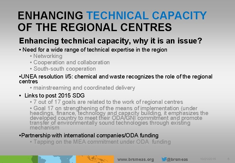 ENHANCING TECHNICAL CAPACITY OF THE REGIONAL CENTRES Enhancing technical capacity, why it is an