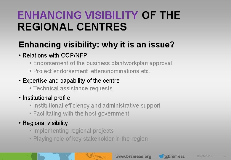 ENHANCING VISIBILITY OF THE REGIONAL CENTRES Enhancing visibility: why it is an issue? •