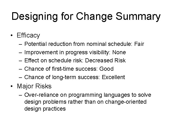 Designing for Change Summary • Efficacy – – – Potential reduction from nominal schedule: