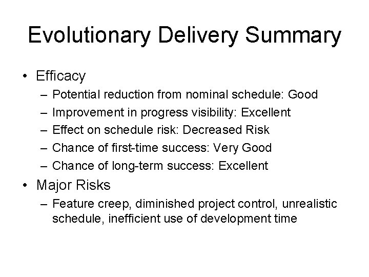 Evolutionary Delivery Summary • Efficacy – – – Potential reduction from nominal schedule: Good