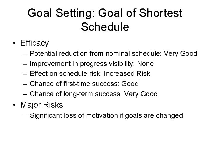 Goal Setting: Goal of Shortest Schedule • Efficacy – – – Potential reduction from