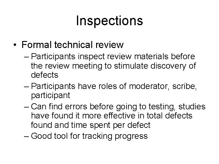 Inspections • Formal technical review – Participants inspect review materials before the review meeting