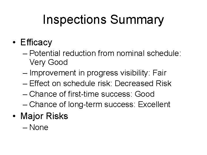Inspections Summary • Efficacy – Potential reduction from nominal schedule: Very Good – Improvement